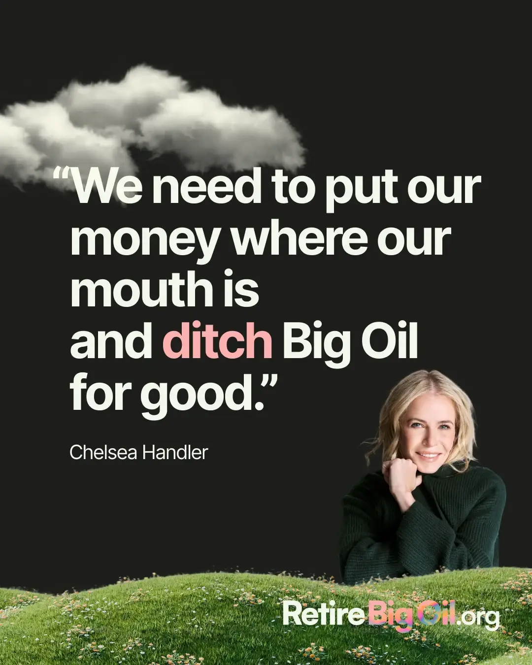 Chelsea Handler on a dark card: “We need to put our money where our mouth is and ditch Big Oil for good”