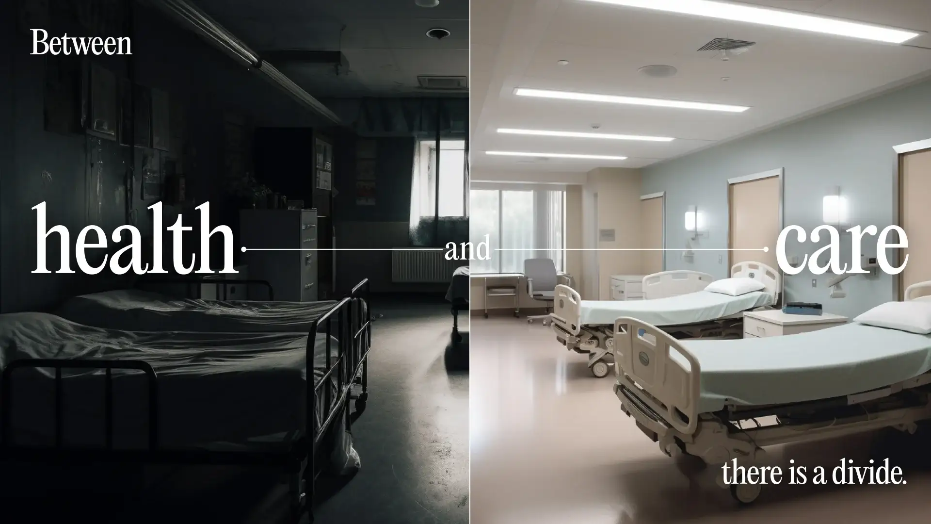 Brand concept frame: a dark, empty hospital ward labeled “health” beside a bright, equipped ward labeled “care,” with the line “there is a divide”