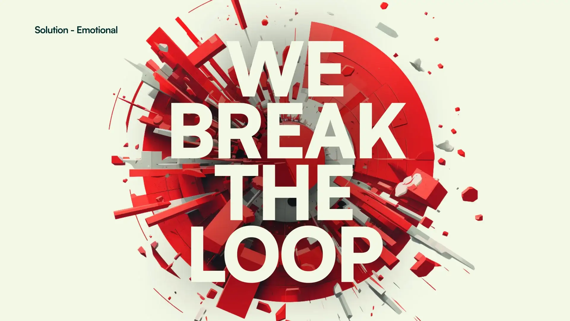 Strategy slide: “We break the loop” in white type over an exploding red circle